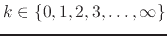 $k\in\{0,1,2,3,\ldots,\infty\}$