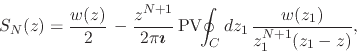 \begin{displaymath}
S_{N}(z)
=
\frac{w(z)}{2}\,
-
\frac{z^{N+1}}{2\pi\mbox{...
...}\!\!\oint_{C}dz_{1}\,
\frac{w(z_{1})}{z_{1}^{N+1}(z_{1}-z)},
\end{displaymath}