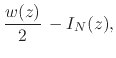 $\displaystyle \frac{w(z)}{2}\,
-
I_{N}(z),$