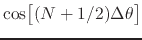 $\cos\!\left[\rule{0em}{2ex}(N+1/2)\Delta\theta\right]$