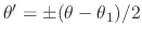 $\theta'=\pm(\theta-\theta_{1})/2$