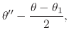 $\displaystyle \theta''
-
\frac{\theta-\theta_{1}}{2},$