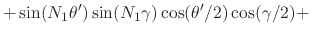 $\displaystyle +
\sin(N_{1}\theta')
\sin(N_{1}\gamma)
\cos(\theta'/2)
\cos(\gamma/2)
+$