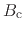 $\displaystyle B_{\rm c}$