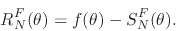 \begin{displaymath}
R_{N}^{F}(\theta)
=
f(\theta)
-
S_{N}^{F}(\theta).
\end{displaymath}