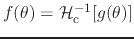$f(\theta)={\cal H}_{\rm c}^{-1}[g(\theta)]$