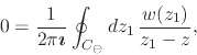 \begin{displaymath}
0
=
\frac{1}{2\pi\mbox{\boldmath$\imath$}}
\oint_{C_{\ominus}}dz_{1}\,
\frac{w(z_{1})}{z_{1}-z},
\end{displaymath}