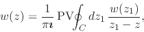 \begin{displaymath}
w(z)
=
\frac{1}{\pi\mbox{\boldmath$\imath$}}\,
\mbox{\rm PV}\!\!\oint_{C}dz_{1}\,
\frac{w(z_{1})}{z_{1}-z},
\end{displaymath}