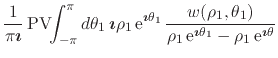 $\displaystyle \frac{1}{\pi\mbox{\boldmath$\imath$}}\,
\mbox{\rm PV}\!\!\int_{-\...
...ath$}\theta_{1}}-\rho_{1}\,{\rm e}^{\mbox{\boldmath\scriptsize$\imath$}\theta}}$