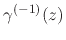 $\gamma^{(-1)}(z)$