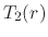 $T_{2}(r)$
