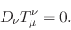 \begin{displaymath}
D_{\nu}T_{\mu}^{\nu}
=
0.
\end{displaymath}