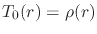$T_{0}(r)=\rho(r)$