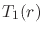 $\displaystyle T_{1}(r)$