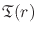 $\mathfrak{T}(r)$