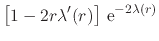 $\displaystyle \left[
1
-
2r\lambda'(r)
\right]
\,{\rm e}^{-2\lambda(r)}$
