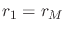 $r_{1}=r_{M}$