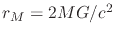 $r_{M}=2MG/c^{2}$