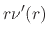 $\displaystyle r\nu'(r)$