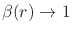 $\beta(r)\to 1$