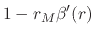 $\displaystyle 1-r_{M}\beta'(r)$
