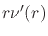 $r\nu'(r)$