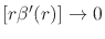 $\left[r\beta'(r)\right]\to 0$