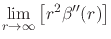 $\displaystyle \lim_{r\to\infty}\left[r^{2}\beta''(r)\right]$