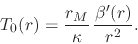 \begin{displaymath}
T_{0}(r)
=
\frac{r_{M}}{\kappa}\,
\frac{\beta'(r)}{r^{2}}.
\end{displaymath}