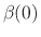 $\beta(0)$