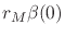 $r_{M}\beta(0)$