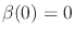 $\beta(0)=0$