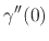 $\displaystyle \gamma''(0)$