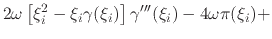 $\displaystyle 2\omega
\left[
\xi_{i}^{2}
-
\xi_{i}\gamma(\xi_{i})
\right]
\gamma'''(\xi_{i})
-
4\omega
\pi(\xi_{i})
+$