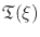 $\mathfrak{T}(\xi)$