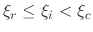$\xi_{r}\leq\xi_{i}<\xi_{c}$