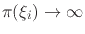 $\pi(\xi_{i})\to\infty$