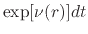 $\exp[\nu(r)]dt$