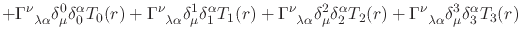 $\displaystyle +
\Gamma^{\nu}_{\;\;\lambda\alpha}
\delta_{\mu}^{0}\delta_{0}^{\a...
...
+
\Gamma^{\nu}_{\;\;\lambda\alpha}
\delta_{\mu}^{3}\delta_{3}^{\alpha}T_{3}(r)$