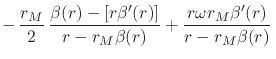 $\displaystyle -\,
\frac{r_{M}}{2}\,
\frac
{\beta(r)-\left[r\beta'(r)\right]}
{r-r_{M}\beta(r)}
+
\frac
{r\omega r_{M}\beta'(r)}
{r-r_{M}\beta(r)}\,$