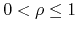 $0<\rho\leq 1$
