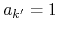 $a_{k'}=1$