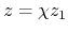 $z=\chi z_{1}$