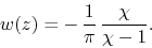\begin{displaymath}
w(z)
=
-\,
\frac{1}{\pi}\,
\frac{\chi}{\chi-1}.
\end{displaymath}