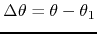 $\Delta\theta=\theta-\theta_{1}$