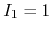 $I_{1}=1$