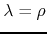 $\lambda=\rho$