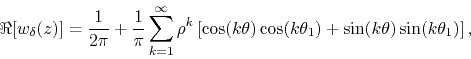 \begin{displaymath}
\Re[w_{\delta}(z)]
=
\frac{1}{2\pi}
+
\frac{1}{\pi}
\s...
...os(k\theta_{1})
+
\sin(k\theta)
\sin(k\theta_{1})
\right],
\end{displaymath}
