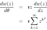 \begin{eqnarray*}
\frac{dw(z)}{d\theta}
& = &
\mbox{\boldmath$\imath$}
z\,
...
...& = &
\mbox{\boldmath$\imath$}
\sum_{k=1}^{\infty}
z^{k^{2}}.
\end{eqnarray*}