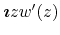 $\mbox{\boldmath$\imath$}
zw'(z)$